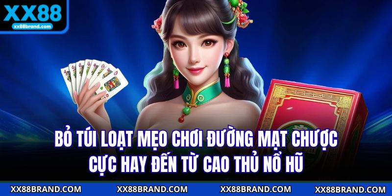 Bỏ túi loạt mẹo chơi Đường mạt chược cực hay đến từ cao thủ nổ hũ