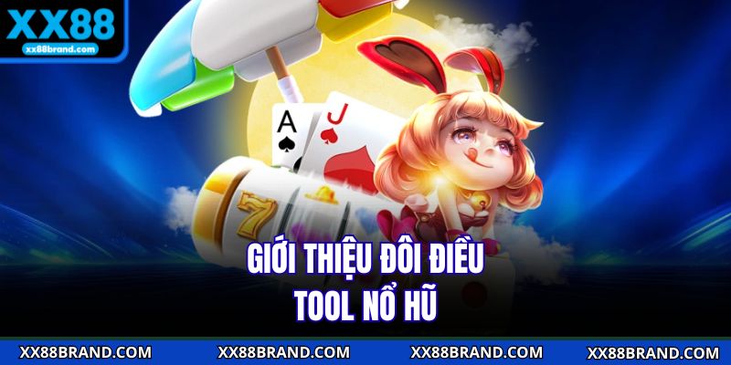 Giới thiệu đôi điều tool nổ hũ