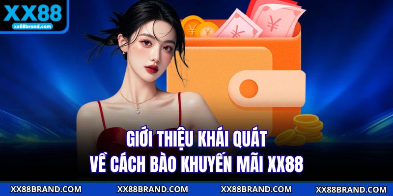Giới thiệu khái quát về cách bào khuyến mãi XX88