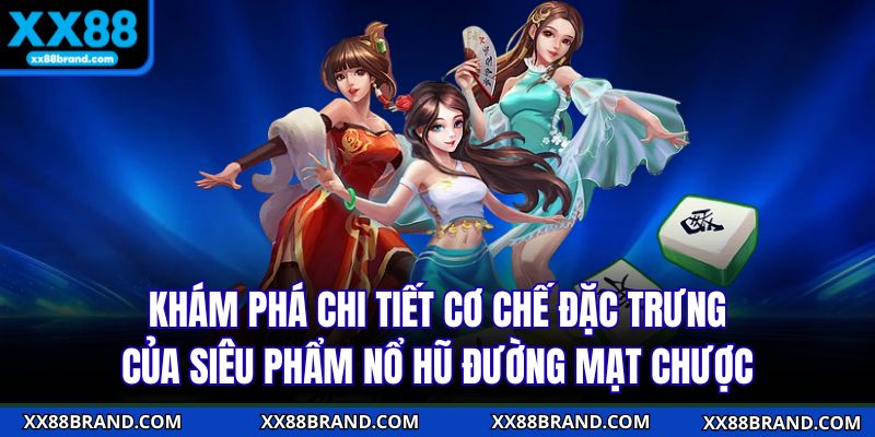 Khám phá chi tiết cơ chế đặc trưng của siêu phẩm nổ hũ Đường mạt chượcKhám phá chi tiết cơ chế đặc trưng của siêu phẩm nổ hũ Đường mạt chược
