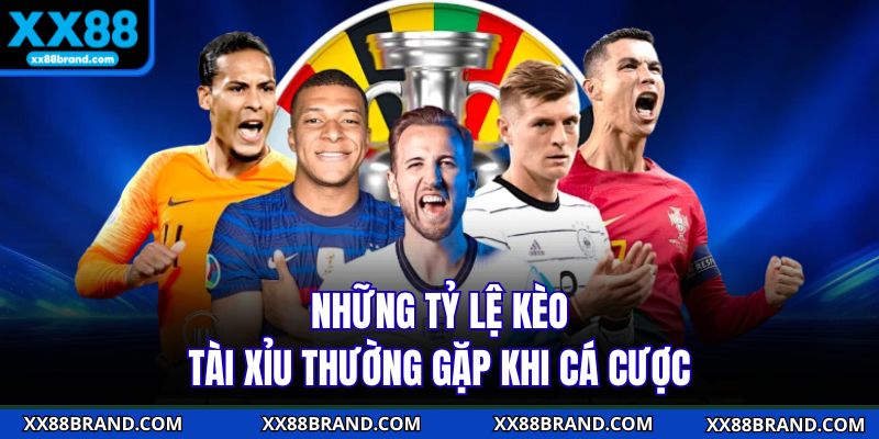 Những tỷ lệ kèo tài xỉu thường gặp khi cá cược